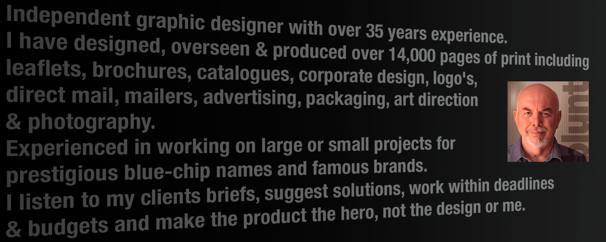 In the last 35 years I have designed, overseen or produced over 12,000 of pages of print from single-sided leaflets to 200+ page travel brochures.